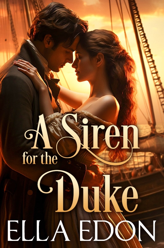 A Siren for the Duke (Preview) Ella Edon Historical Romance Author